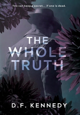 The Whole Truth by Kennedy, D. F.