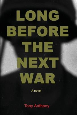 Long Before the Next War by Anthony, Tony