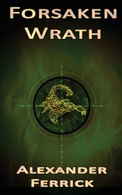 Forsaken Wrath by Ferrick, Alexander
