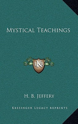 Mystical Teachings by Jeffery, H. B.