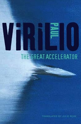 Great Accelerator by Virilio, Paul