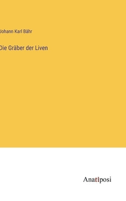 Die Gräber der Liven by Bähr, Johann Karl