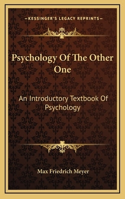 Psychology of the Other One: An Introductory Textbook of Psychology by Meyer, Max Friedrich