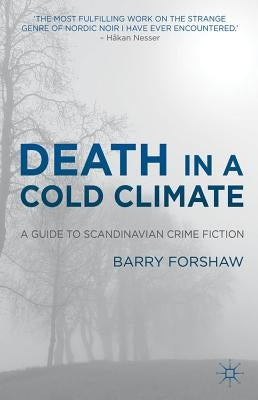 Death in a Cold Climate: A Guide to Scandinavian Crime Fiction by Forshaw, B.