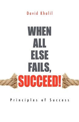 When All Else Fails, Succeed! by Khalil, David