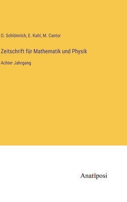 Zeitschrift für Mathematik und Physik: Achter Jahrgang by Schlömilch, O.