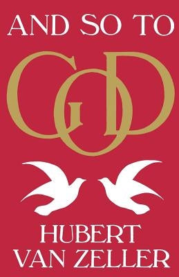 And So to God by Van Zeller, Hubert