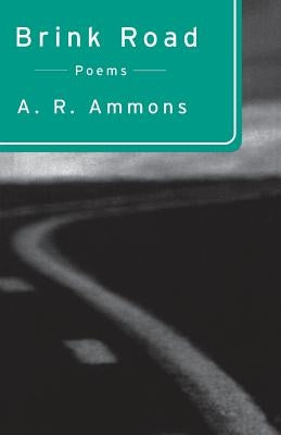 Brink Road: Poems by Ammons, A. R.
