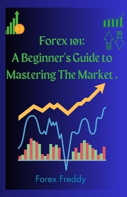 Forex trading 101 by Freddy, Forex