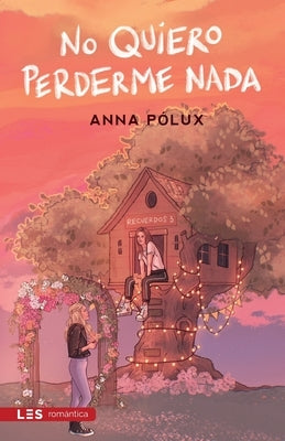 No quiero perderme nada: Recuerdos III by Pólux, Anna