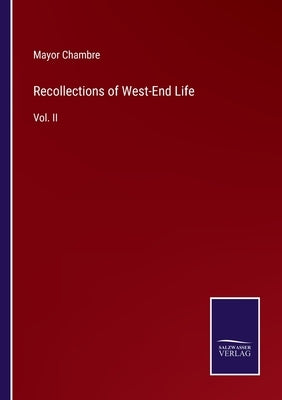 Recollections of West-End Life: Vol. II by Chambre, Mayor