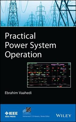 Practical Power System Operati by Vaahedi, Ebrahim