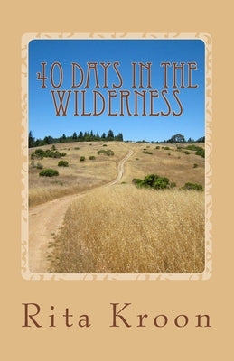 40 Days in the Wilderness by Kroon, Rita