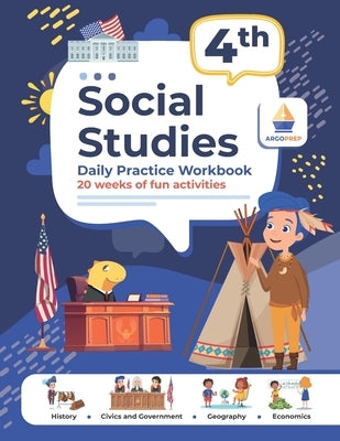 4th Grade Social Studies: Daily Practice Workbook 20 Weeks of Fun Activities History Civic and Government Geography Economics + Video Explanatio by Argo Brothers