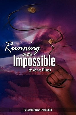 Running To The Impossible by Ellinas, Marios