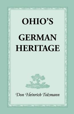 Ohio's German Heritage by Tolzmann, Don Heinrich