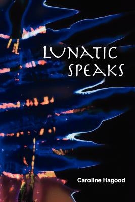 Lunatic Speaks by Kistner, Diane
