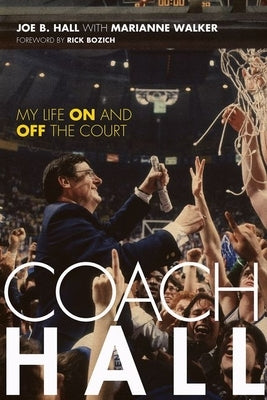 Coach Hall: My Life On and Off the Court by Hall, Joe B.