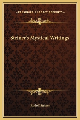 Steiner's Mystical Writings by Steiner, Rudolf