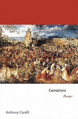 Carnations: Poems by Carelli, Anthony