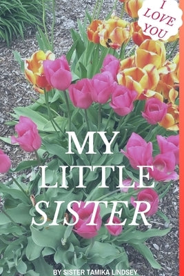 I Love You My Little Sister by Lindsey, Tamika