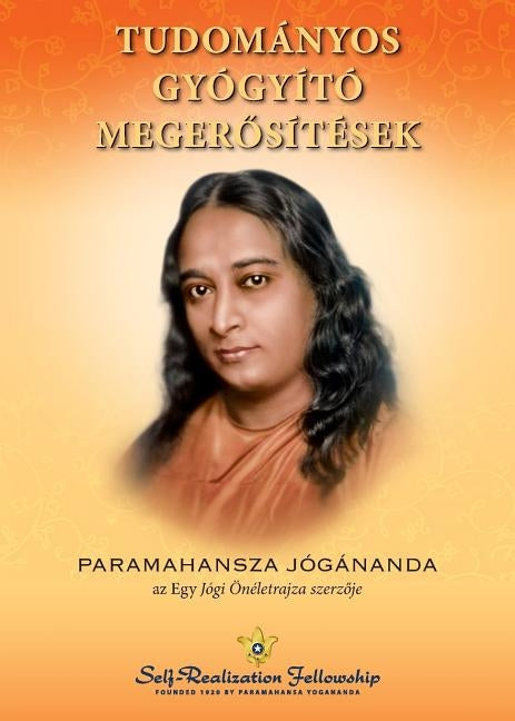 Scientific Healing Affirmations (Hungarian) by Yogananda, Paramahansa