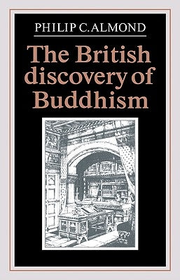 The British Discovery of Buddhism by Almond, Philip C.