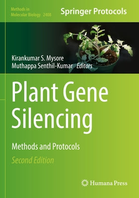 Plant Gene Silencing: Methods and Protocols by Mysore, Kirankumar S.