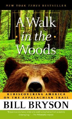 A Walk in the Woods: Rediscovering America on the Appalachian Trail by Bryson, Bill
