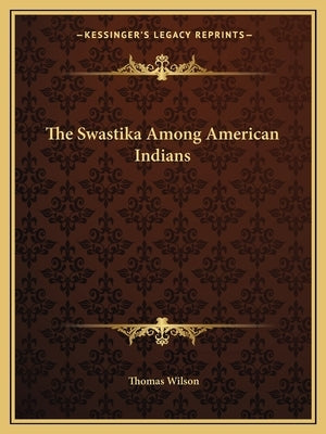 The Swastika Among American Indians by Wilson, Thomas