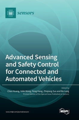 Advanced Sensing and Safety Control for Connected and Automated Vehicles by Huang
