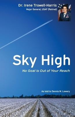 Sky High No Goal Is Out of Your Reach by Trowell-Harris, Irene