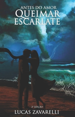 Antes do Amor Queimar Escarlate by Kipper, Henrique