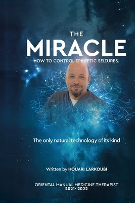 The MIRACLE: How to control epileptic seizures. by Larkoubi, Houari