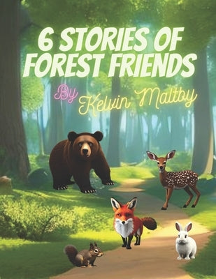 6 Stories of Forest Friends by Maltby, Kelvin