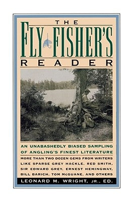 The Fly Fisher's Reader by Wright, Leonard M., Jr.