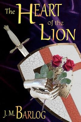 The Heart of the Lion by Barlog, J. M.