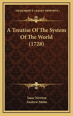A Treatise Of The System Of The World (1728) by Newton, Isaac