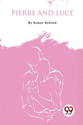 Pierre And Luce by Rolland, Romain