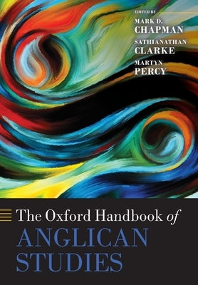 The Oxford Handbook of Anglican Studies by Chapman, Mark D.