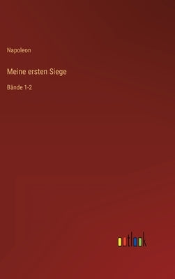 Meine ersten Siege: Bände 1-2 by Napoleon