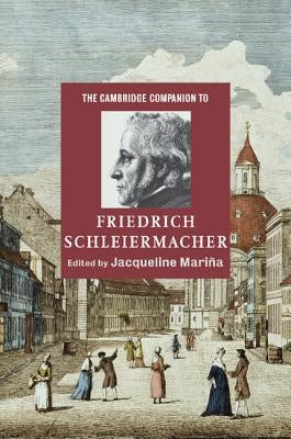 The Cambridge Companion to Friedrich Schleiermacher by Mariña, Jacqueline