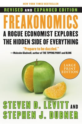 Freakonomics REV Ed: A Rogue Economist Explores the Hidden Side of Everything by Levitt, Steven D.