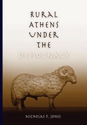 Rural Athens Under the Democracy by Jones, Nicholas F.