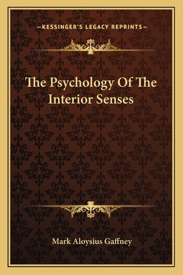 The Psychology of the Interior Senses by Gaffney, Mark Aloysius