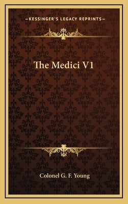 The Medici V1 by Young, Colonel G. F.