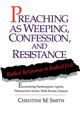 Preaching As Weeping, Confession, and Res by Smith, Christine M.