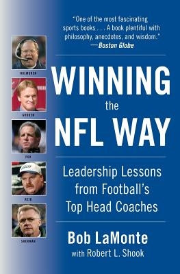 Winning the NFL Way: Leadership Lessons from Football's Top Head Coaches by LaMonte, Bob