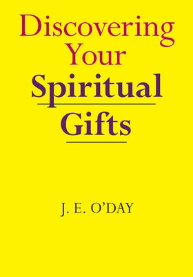Discovering Your Spiritual Gifts by O'Day, J. E.