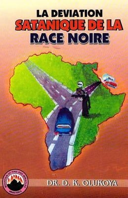 La Deviation Satanique De La Race Noire by Olukoya, D. K.